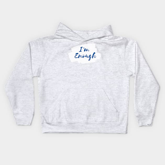 I'm Enough - Motivation Inspiring Words for Self Development, Growth Mindset & Entrepreneurship Kids Hoodie by ViralAlpha